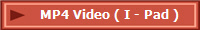 MP4 Video ( I - Pad )